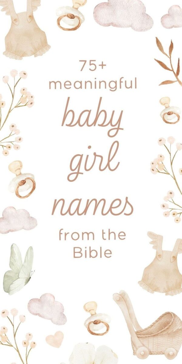 122 Of The Best Biblical Girl Names With Meanings For